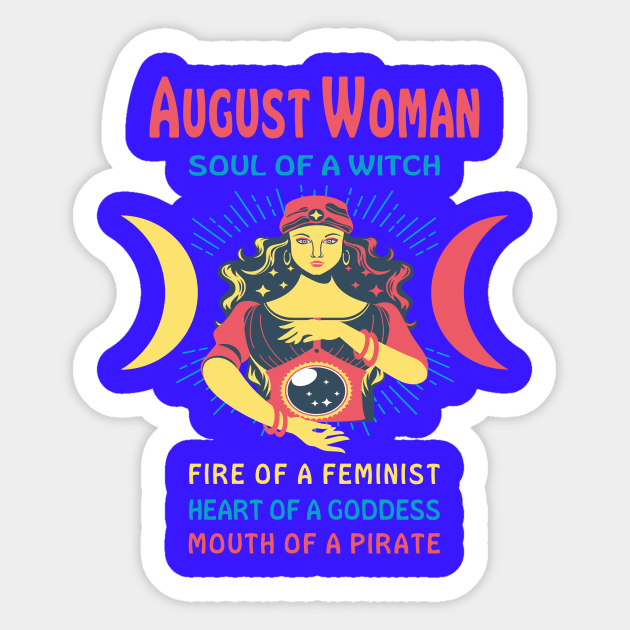 AUGUST WOMAN THE SOUL OF A WITCH AUGUST BIRTHDAY GIRL SHIRT Sticker by Chameleon Living